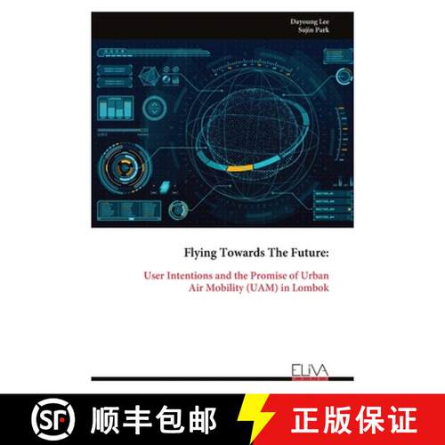 【3-4周达】Flying Towards The Future: User Intentions and the Promise of UrbanAir Mobility (UAM) in L... [9789999325769]