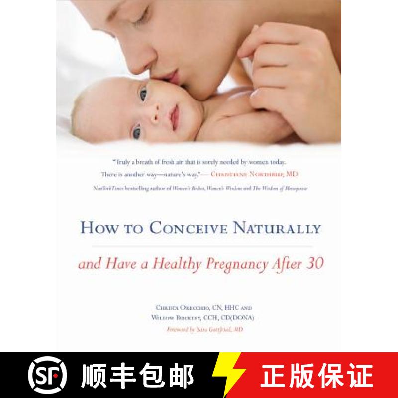 【3-4周达】How to Conceive Naturally: And Have a Healthy Pregnancy After 30 [9781455534227]