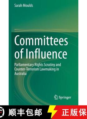 【3-4周达】Committees of Influence : Parliamentary Rights Scrutiny and Counter-Terrorism Lawmaking in... [9789811543524]