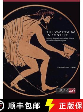 【3-4周达】The Symposium in Context : Pottery from a Late Archaic House near the Athenian Agora [9780876615461]