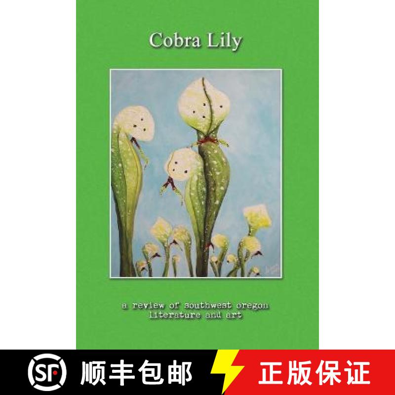【3-4周达】Cobra Lily: A Review of Southwest Oregon Literature and Art [9781945824586]