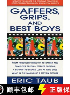 【3-4周达】Gaffers, Grips and Best Boys: From Producer-Director to Gaffer and Computer Special Effect... [9780312112769]