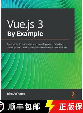 预订 Vue.js 3 By Example: Blueprints to learn Vue web development, full-stack development, and cross-... [9781838826345]
