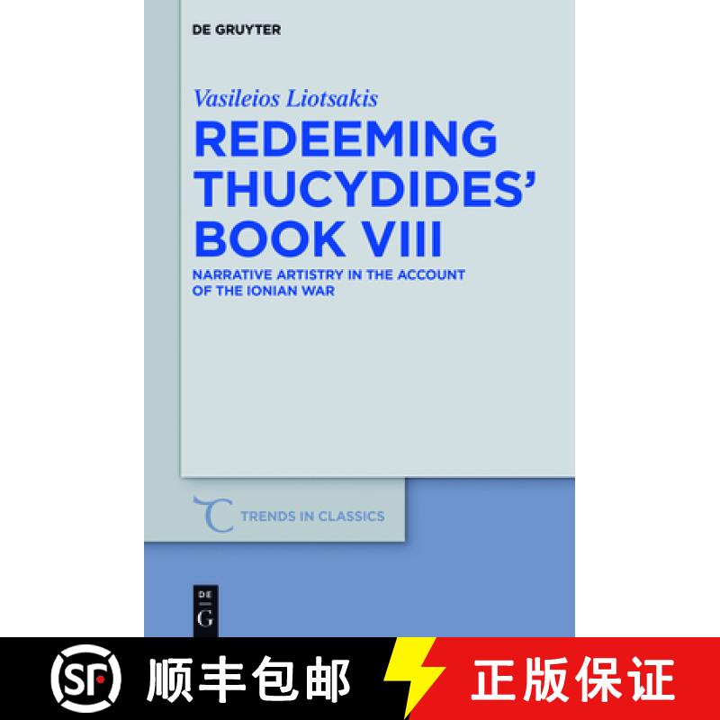 【3-4周达】Redeeming Thucydides' Book VIII: Narrative Artistry in the Account of the Ionian War [9783110532074]