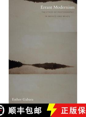 【3-4周达】Errant Modernism: The Ethos of Photography in Mexico and Brazil [9780822343233]
