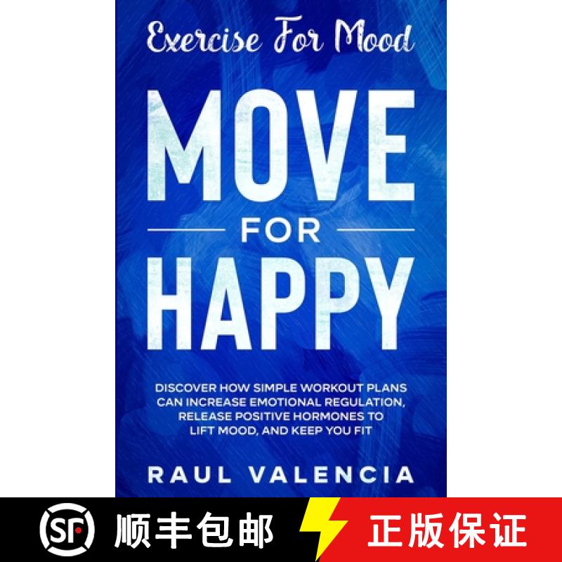 【3-4周达】Exercise For Mood: Move For Happy - Discover How Simple Workout Plant Can Increase Emotion... [9789814950954]