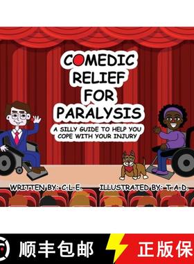 【3-4周达】Comedic Relief for Paralysis: A Silly Guide to Help You Cope with Your Injury [9781950681778]