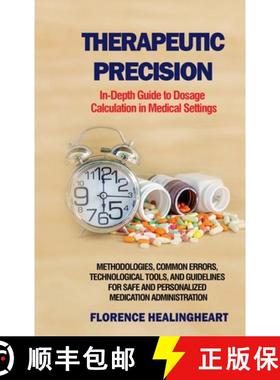 预订 Therapeutic Precision: In-Depth Guide to Dosage Calculation in Medical Settings: In-Depth Guide ... [9798868970207]