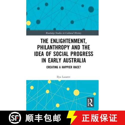 【3-4周达】The Enlightenment, Philanthropy and the Idea of Social Progress in Early Australia: Creati... [9781138334298]