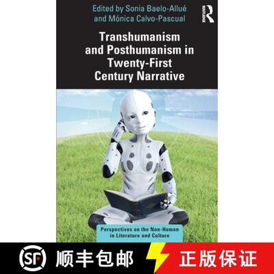 预订 Transhumanism and Posthumanism in Twenty-First Century Narrative: Perspectives on the Non-Human ... [9780367757496]