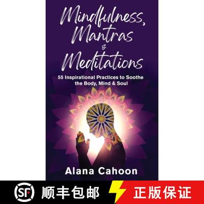 预订 Mindfulness, Mantras & Meditations: 55 Inspirational Practices to Soothe the Body, Mind & Soul [9781735661100]