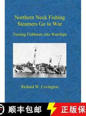 【3-4周达】Northern Neck Fishing Steamers Go to War: Turning Fishboats into Warships [9781458312914]