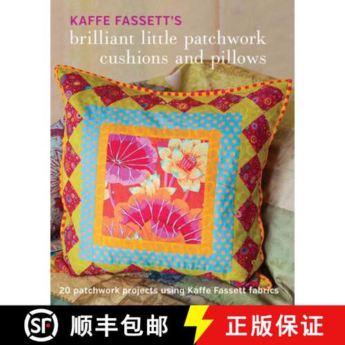 【3-4周达】Kaffe Fassett's Brilliant Little Patchwork Cushions and Pillows: 20 Patchwork Projects Usi... [9781631862618]