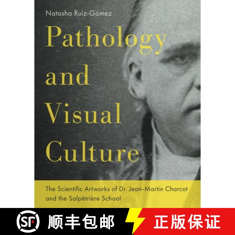 【3-4周达】Pathology and Visual Culture: The Scientific Artworks of Dr. Jean-Martin Charcot and the S... [9780271096803]