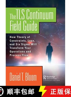 【3-4周达】The TLS Continuum Field Guide: How Theory of Constraints, Lean, and Six Sigma Will Transfo... [9780367139230]