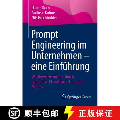 【3-4周达】Prompt Engineering im Unternehmen - eine Einführung : Wettbewerbsvorteile durch generativ... [9783658476984]