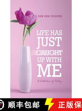预订 Life Has Just Caught Up with Me: A Collection of Poetry [9781639370450]