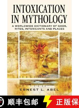 【3-4周达】Intoxication in Mythology : A Worldwide Dictionary of Gods, Rites, Intoxicants and Places [9780786424771]