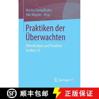 【3-4周达】Praktiken Der UEberwachten: OEffentlichkeit Und Privatheit Im Web 2.0 [9783658117184]