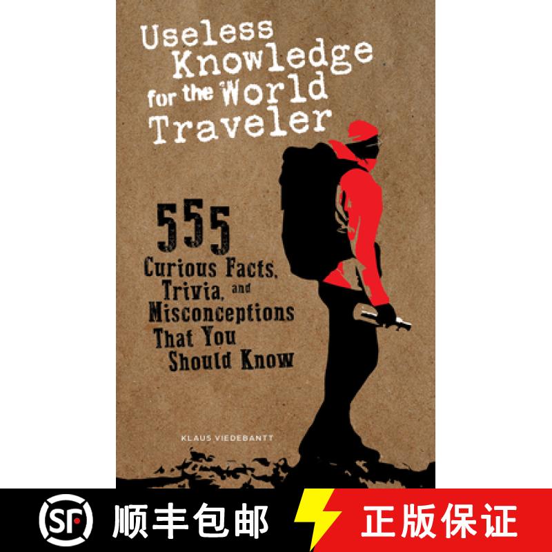 【3-4周达】Useless Knowledge for the World Traveler: 555 Curious Facts, Trivia, and Misconceptions Th... [9780764365058]