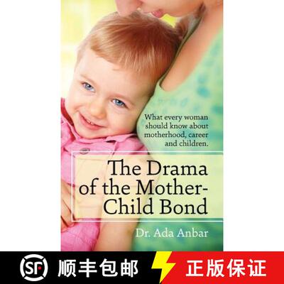 【3-4周达】The Drama of the Mother-Child Bond: What every woman should know about motherhood, career ... [9780615640440]