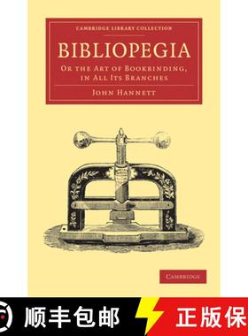 【3-4周达】Bibliopegia: Or the Art of Bookbinding, in All its Branches - Bibliopegia: Or the Art of B... [9781108021449]