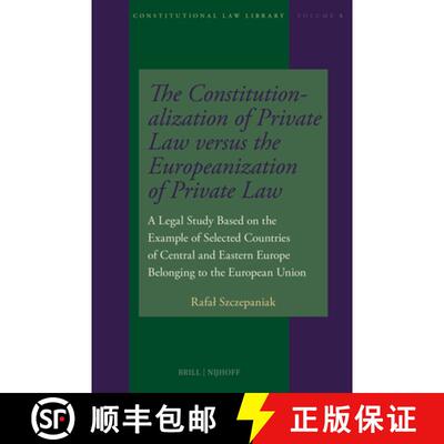 预订 The Constitutionalization of Private Law Versus the Europeanization of Private Law: A Legal Stud... [9789004688964]