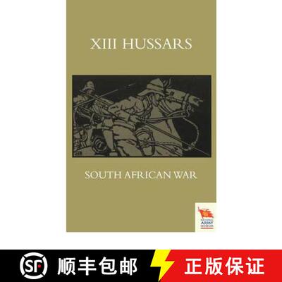 【3-4周达】XIII. Hussars South African Waroctober 1899 - October 1902 [9781845748944]