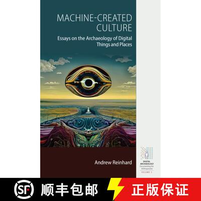 【3-4周达】Machine-Created Culture: Essays on the Archaeology of Digital Things and Places [9781805395706]