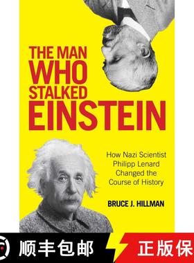 【3-4周达】The Man Who Stalked Einstein : How Nazi Scientist Philipp Lenard Changed the Course of His... [9781493010011]