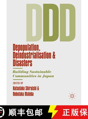【3-4周达】Depopulation, Deindustrialisation and Disasters : Building Sustainable Communities in Japan [9783030144777]