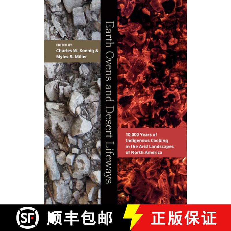 【3-4周达】Earth Ovens and Desert Lifeways: 10,000 Years of Indigenous Cooking in the Arid Landscapes... [9781647691141]