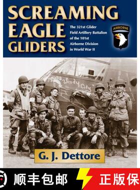 【3-4周达】Screaming Eagle Gliders : The 321st Glider Field Artillery Battalion of the 101st Airborne... [9780811717564]