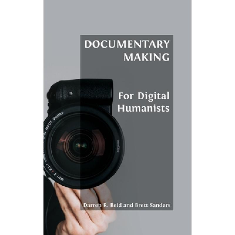 【4周达】Documentary Making for Digital Humanists [9781800641952] 书籍/杂志/报纸 艺术类原版书 原图主图