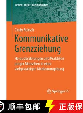 【3-4周达】Kommunikative Grenzziehung : Herausforderungen und Praktiken junger Menschen in einer viel... [9783658284299]