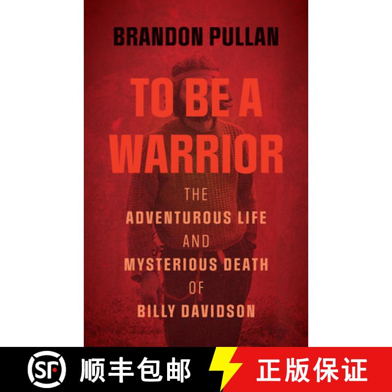 【3-4周达】To Be a Warrior: The Adventurous Life and Mysterious Death of Billy Davidson [9781771604376]