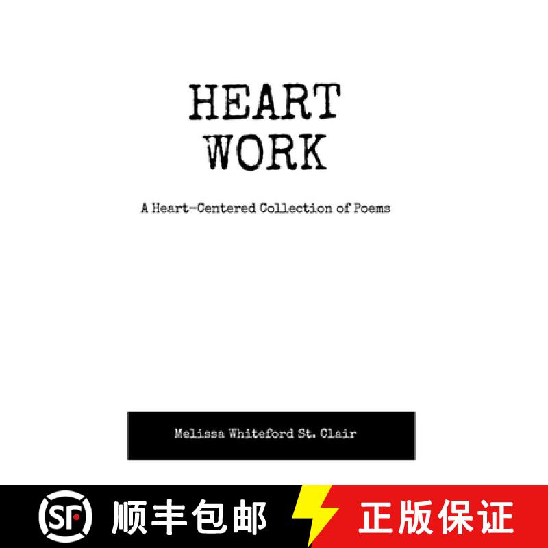 【2-3周达】Heart Work A Heart-Centered Collection of Poems: A Heart-Centered Collection of Poems [9798330422241]
