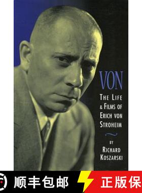预订 Von - The Life and Films of Erich Von Stroheim: Revised and Expanded Edition (Revised) [9780879109547]