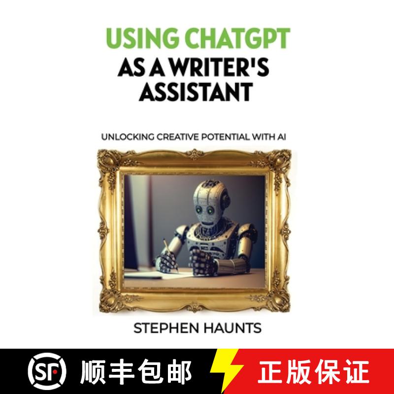 预订 Using ChatGPT as a Writer's Assistant: Unlocking Creative Potential with AI [9781739421342]