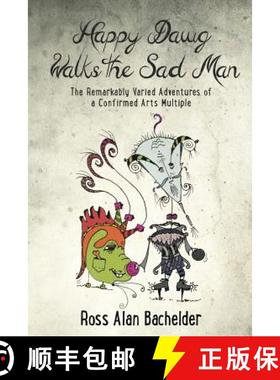 【3-4周达】Happy Dawg Walks the Sad Man: The Remarkably Varied Adventures of a Confirmed Arts Multiple [9780996956710]