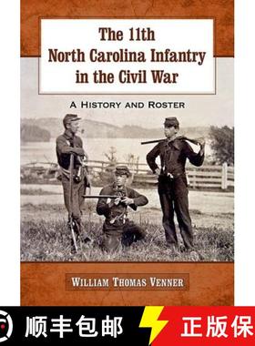 【3-4周达】The 11th North Carolina Infantry in the Civil War : A History and Roster [9780786495153]