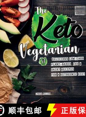 【3-4周达】The Keto Vegetarian: 84 Delicious Low-Carb Plant-Based, Egg & Dairy Recipes For A Ketogeni... [9789492788351]