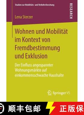 【3-4周达】Wohnen und Mobilität im Kontext von Fremdbestimmung und Exklusion : Der Einfluss angespan... [9783658246211]