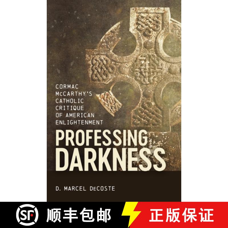 预订 Professing Darkness: Cormac McCarthy's Catholic Critique of American Enlightenment [9780807181539]