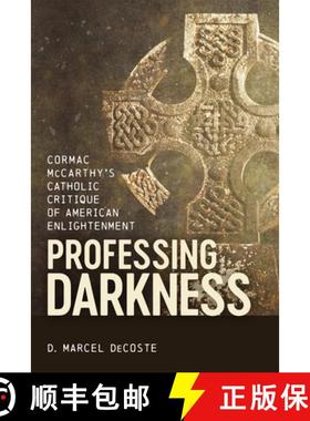 预订 Professing Darkness: Cormac McCarthy's Catholic Critique of American Enlightenment [9780807181539]