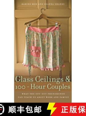【3-4周达】Glass Ceilings and 100–Hour Couples – What the Opt–Out Phenomenon Can Teach Us about Wo... [9780820334042]