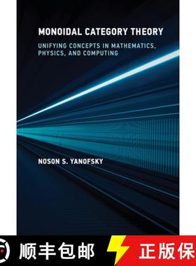 【3-4周达】Monoidal Category Theory: Unifying Concepts in Mathematics, Physics, and Computing [9780262049399]