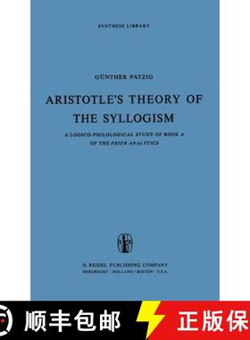 【3-4周达】Aristotle's Theory of the Syllogism : A Logico-Philological Study of Book A of the Prior A... [9789027700308]