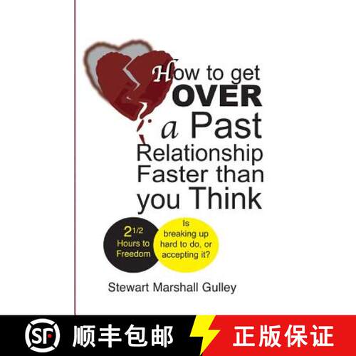 【3-4周达】How to Get Over a Past Relationship Faster Than You Think: Is breaking up hard to do, or a... [9781928561019]