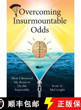 预订 Overcoming Insurmountable Odds: How I Rewired My Brain to Do the Impossible [9781544535517]